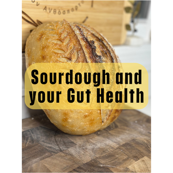 The Benefits of Sourdough and Your Gut: A Guide to Digestive Health